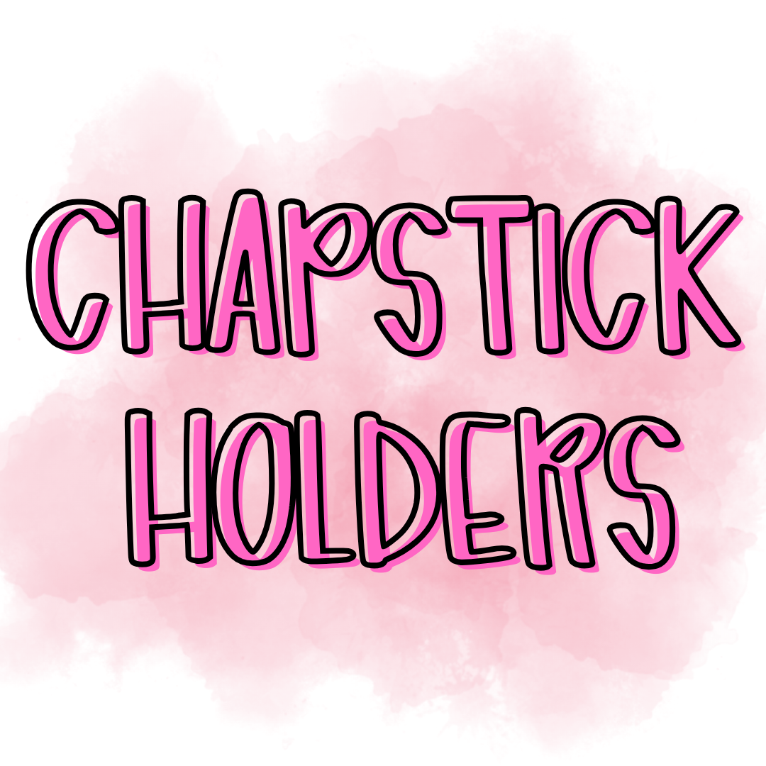 Chapstick Holders