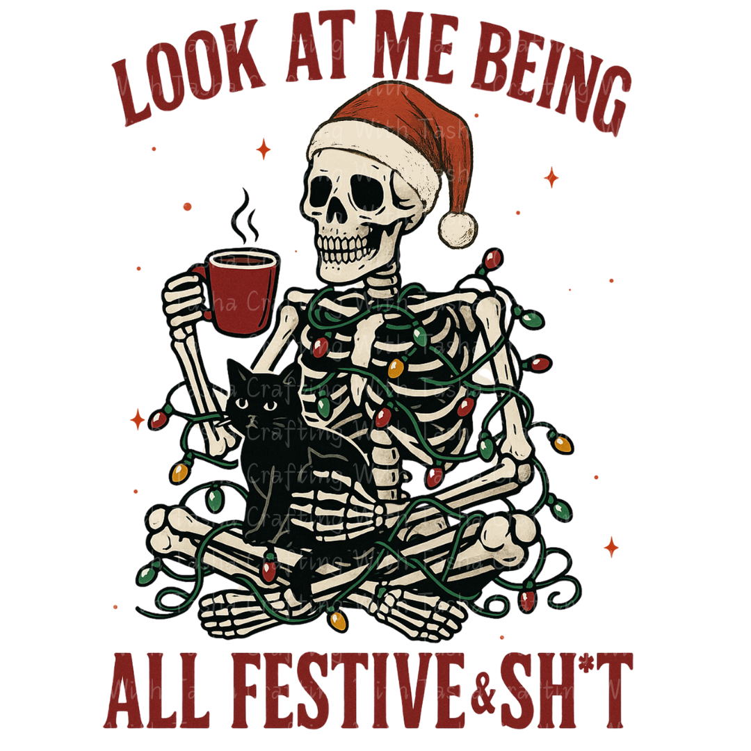 Funny Skeleton Christmas DTF Transfer – “All Festive & Sh*t” Holiday Coffee Design for Shirts, Hoodies & Cups