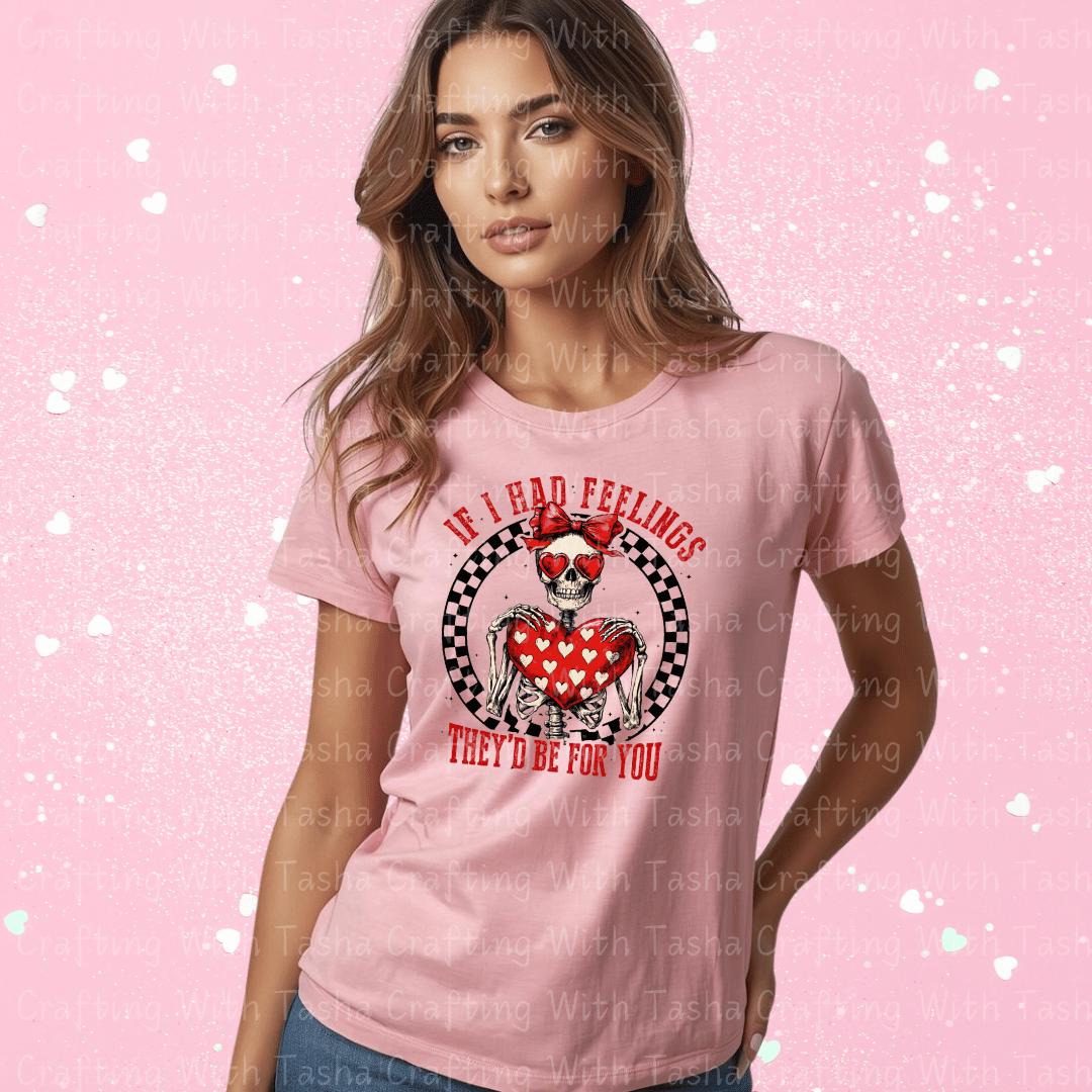 Funny Skeleton Valentine Shirt – If I Had Feelings They’d Be For You