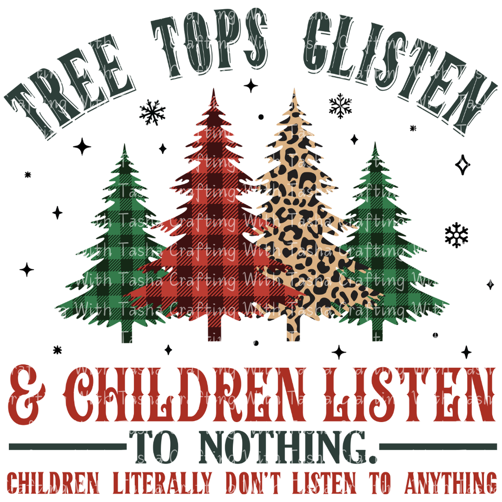 Tree Tops Glisten & Children Listen to Nothing – Funny Christmas DTF Transfer