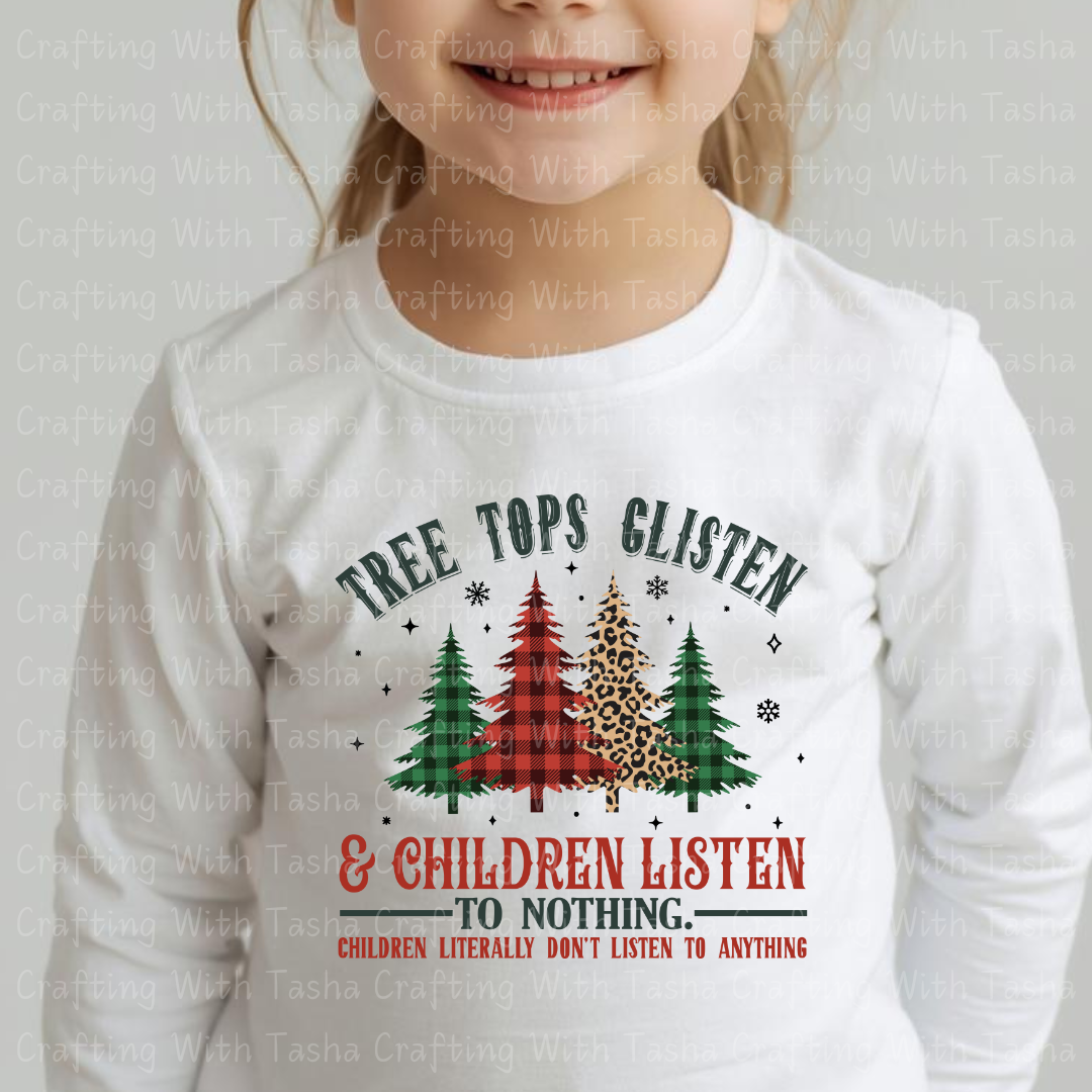Tree Tops Glisten & Children Listen to Nothing – Funny Christmas DTF Transfer