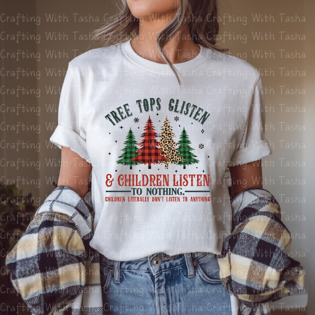 Tree Tops Glisten & Children Listen to Nothing – Funny Christmas DTF Transfer