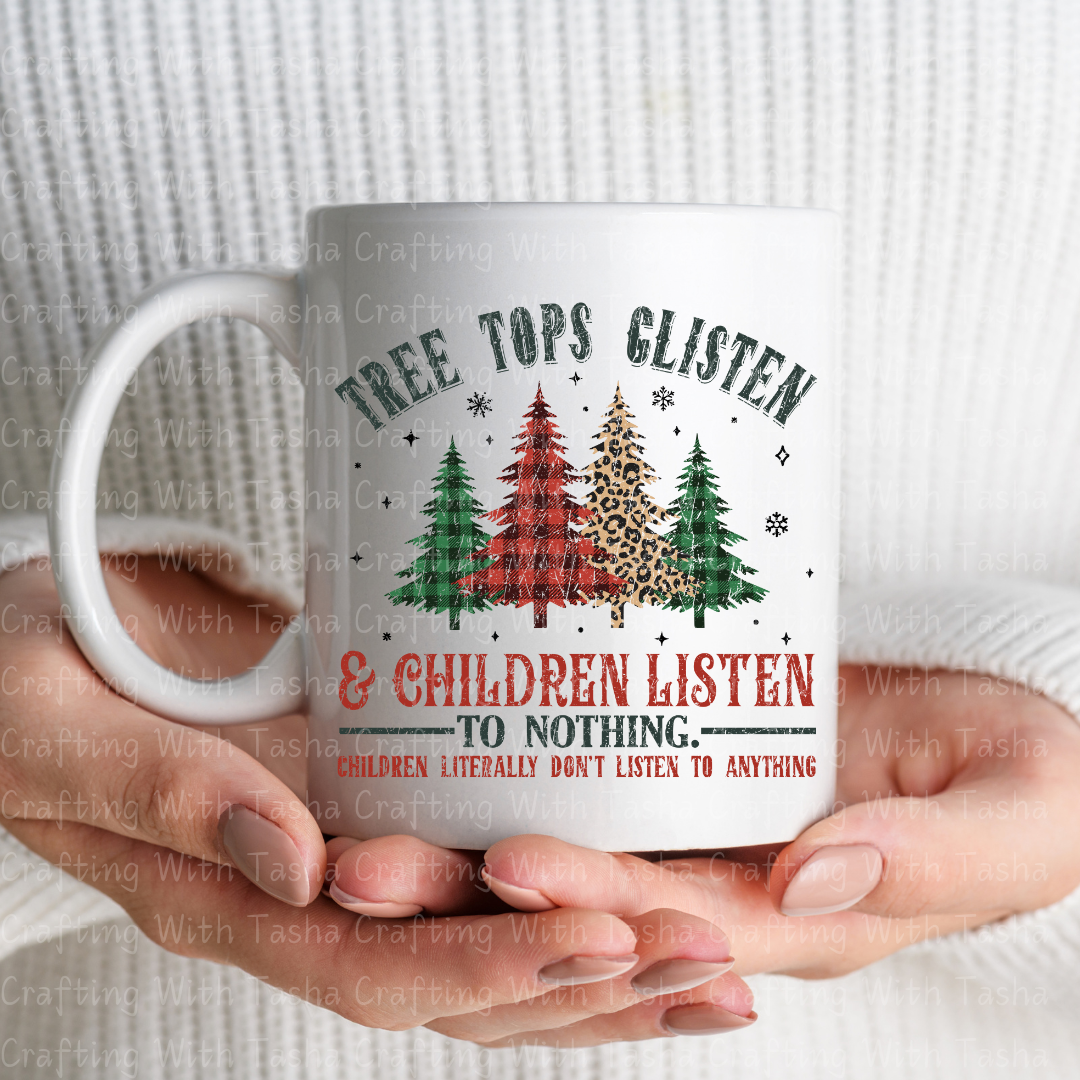 Distressed Tree Tops Glisten & Children Listen to Nothing – Funny Christmas DTF Transfer