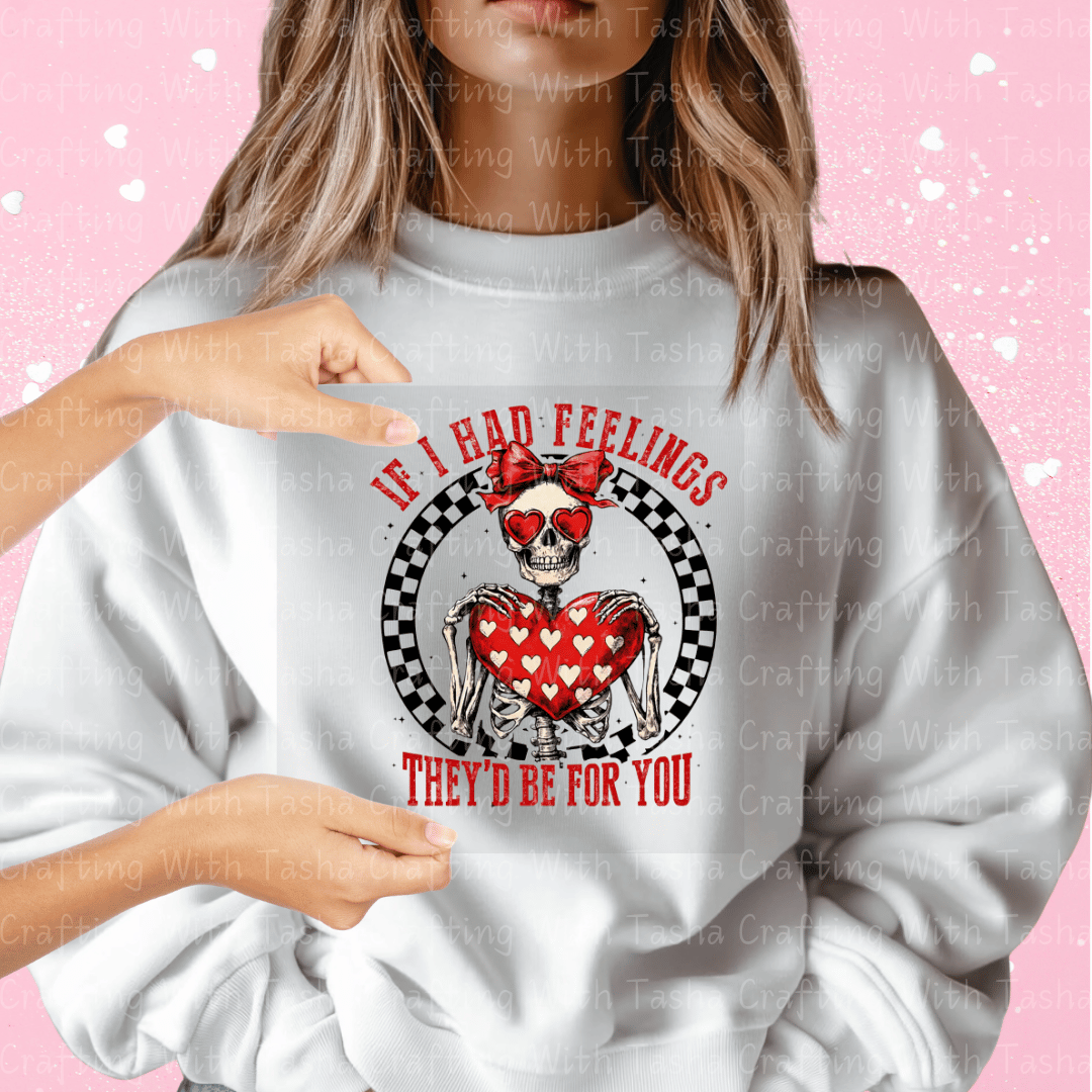 If I Had Feelings They’d Be For You Valentine DTF Transfer – Skeleton Valentine Design